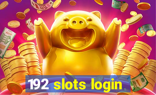 192 slots login